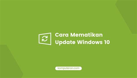 Cara Mematikan Update Windows 10 Komputeran