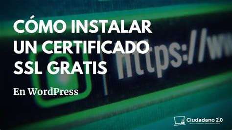 C Mo Instalar Un Certificado Ssl Gratis En Wordpress