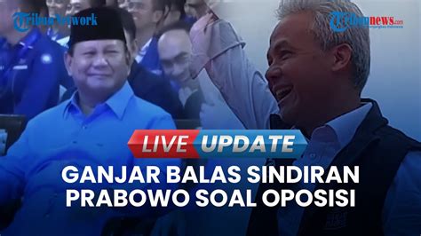 LIVE UPDATE Ganjar Balas Sindiran Prabowo Yang Kerja Sama Saja