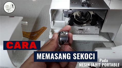 CARA MEMASANG SEKOCI PADA MESIN JAHIT PORTABLE Aisyah Collection HD