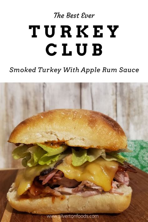 The Best Ever Turkey Club Smoked Turkey With Apple Rum Sauce