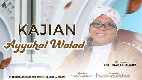 Kajian Ayyuhal Walad Bersama Abah Sayf Abu Hanifah 01 Muharrom 1446