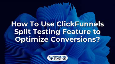 How To Use Clickfunnels Split Testing Feature To Optimize Conversions