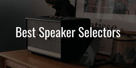 Speaker Selector Archives SoundMaximum