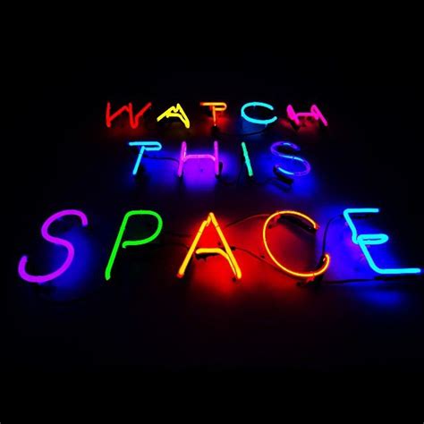 Watch This Space Neon Signs Light Words Neon Sign Art