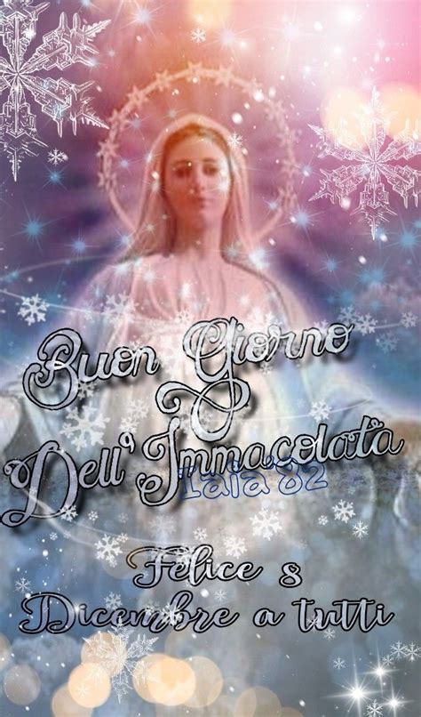 Buon Dicembre Buon Festa Dell Immacolata Di Iaia Auguri Di