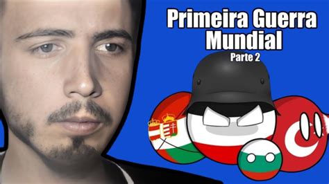 ENTENDENDO A PRIMEIRA GUERRA MUNDIAL Parte 2 YouTube