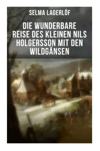 wunderbare Reise des kleinen Nils Holgersson mit den Wildgänsen