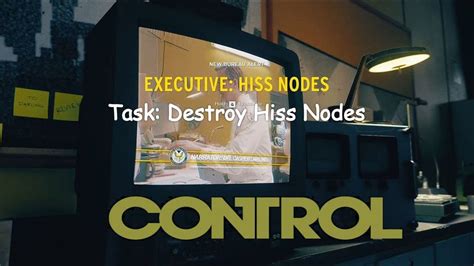 Control Gameplay 17 Executive Missions Hiss Nodes Destroy Hiss