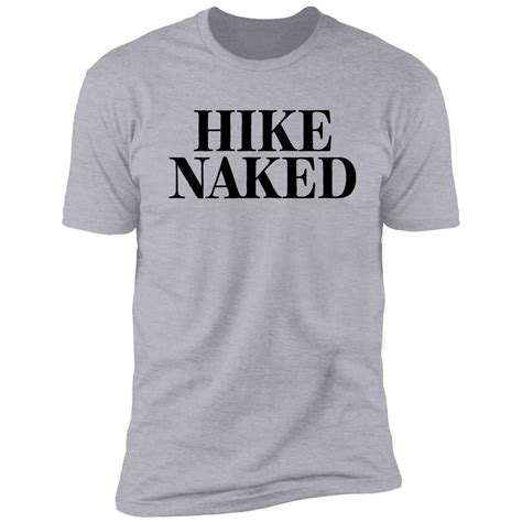 Hike Naked And Outdoor Adventure T Shirt