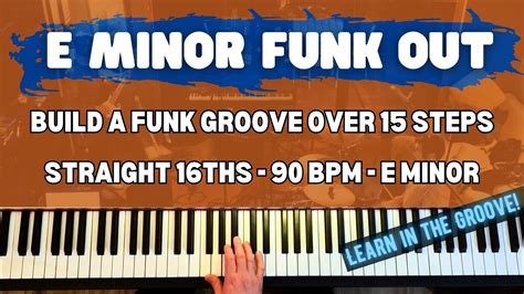 Funk Piano Lesson Straight 16s Learn In The Groove E Minor Youtube