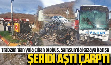 Trabzondan Yola Kan Otob S Samsunda Kazaya Kar T Taka Gazete