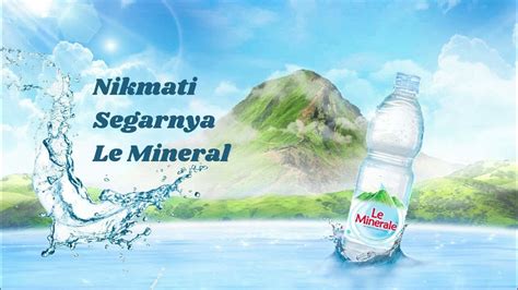 Iklan Le Mineral Air Mineral Alami Youtube