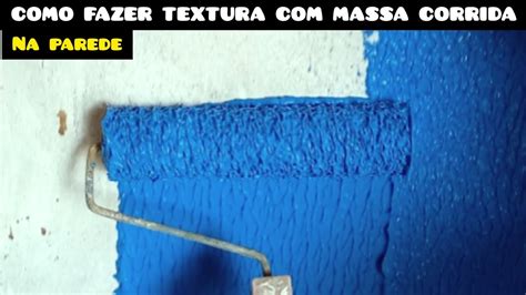 Ideia De Genio Como Fazer Textura Massa Corrida Facil Facil Usando