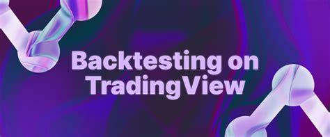 A Detailed Guide On How To Backtest On Tradingview