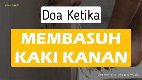 Doa Ketika Membasuh Kaki Kanan Fil Wudhu Youtube