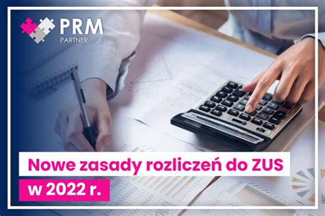 Nowe zasady rozliczeń do ZUS w 2022 r PRM PARTNER