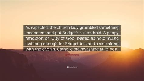 Gretchen McNeil Quote: “As expected, the church lady grumbled something ...