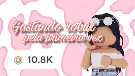 Gastando Robux Pela Primeira Vez Youtube