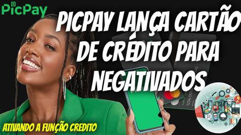 Picpay Lan A Cart O De Cr Dito Para Negativados Youtube