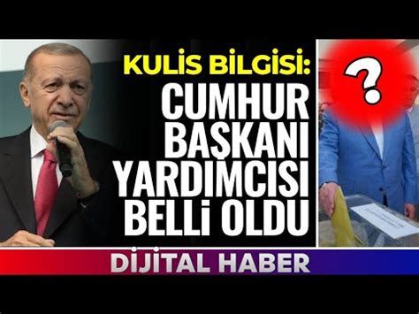 SONDAKİKA KULİS ERDOĞAN IN CUMHURBAŞKANI YARDIMCISI BELLİ OLDU YouTube