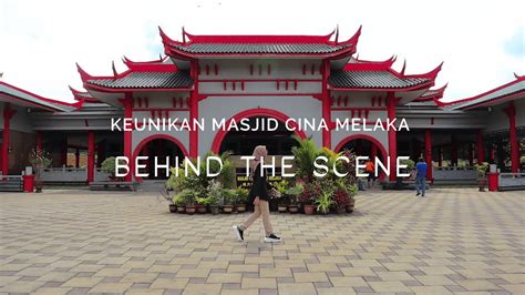 Behind The Scene Masjid Cina Melaka Youtube