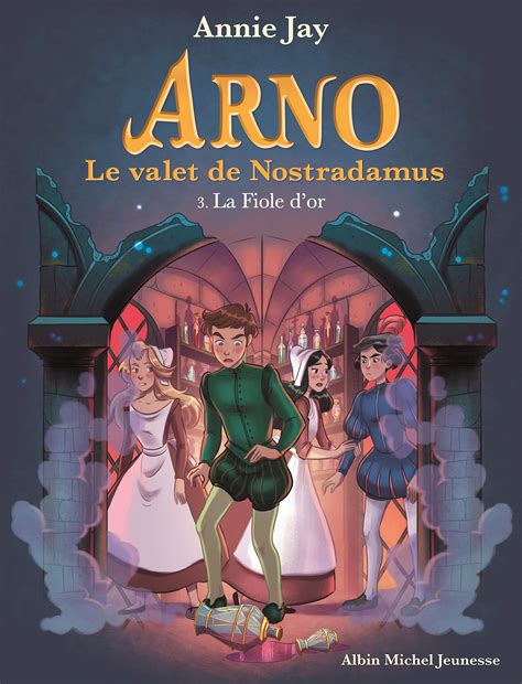 Arno T3 La Fiole d'or by Annie Jay | Goodreads