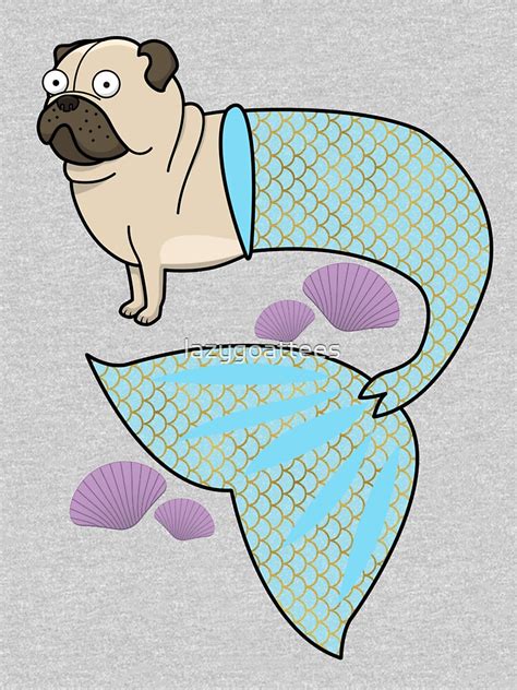 Pug Mermaid Pugmaid Merpug Dog T Shirt By Lazygoattees Redbubble