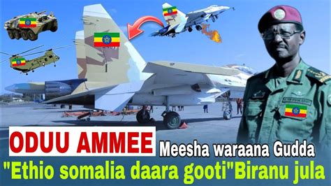 ODUU AMMEE Nuti Waraanaf Qophiidha Biraanu Juula Ethio Fi Somalia