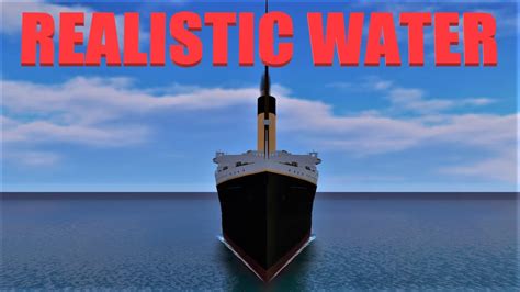 How To Get Realistic Water On Roblox Titanic Youtube