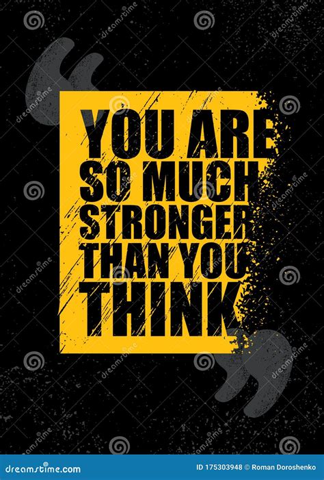 You Are Stronger Than You Think Quote Inspirational And Motivation