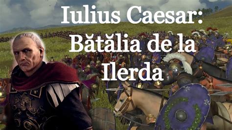 Iulius Caesar B T Lia De La Ilerda Scurt Documentar De Imperator