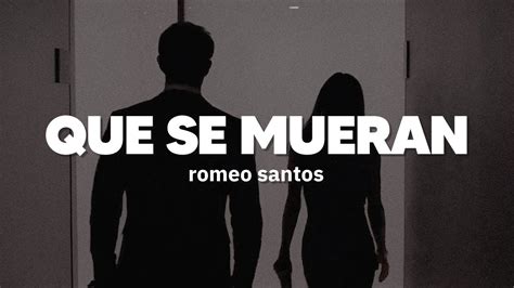 Romeo Santos Que Se Mueran Letra Youtube