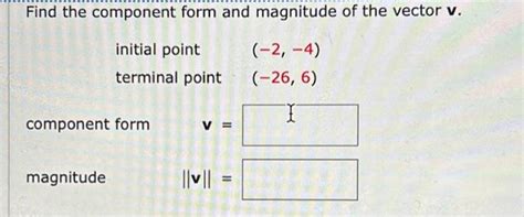 Solved Find The Component Form And Magnitude Of The Vector