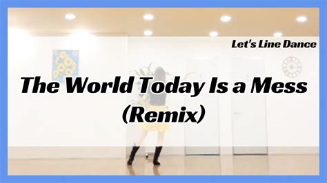 The World Today Is A Mess Remix Line Dance Beginner