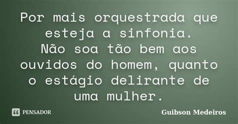 Por Mais Orquestrada Que Esteja A Guibson Medeiros Pensador