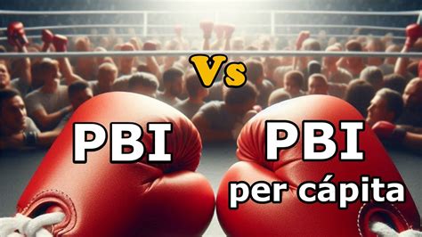 Pbi Vs Pbi Per Cápita ¿cuál Refleja Mejor El Crecimiento Económico