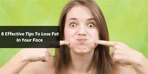 8 Effective Tips To Lose Fat In Your Face