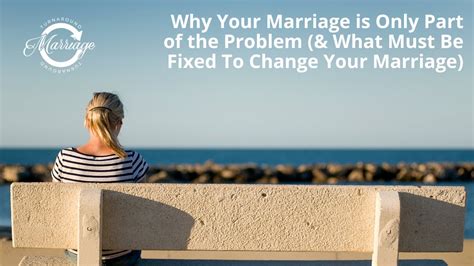 Why Your Marriage Is Only Part Of The Problem And What Must Be Fixed To