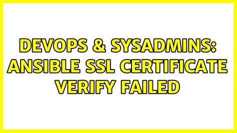 Devops Sysadmins Ansible Ssl Certificate Verify Failed Youtube