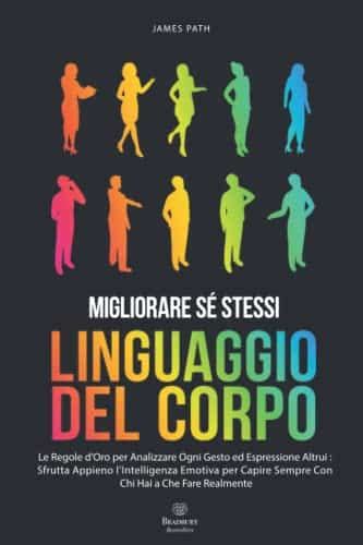 Manuale Del Linguaggio Del Corpo Le Regole Doro Per Analizzare Ogni