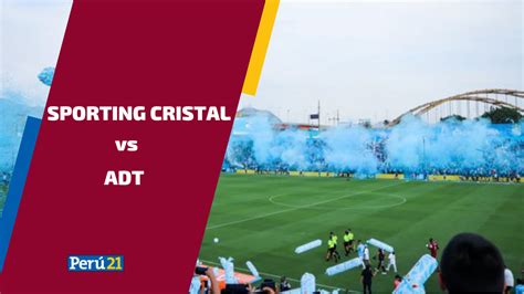 Sporting Cristal vs ADT Cómo cuándo y dónde ver EN VIVO el partido