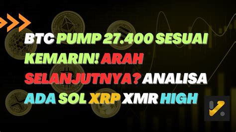 BTC PUMP 27 400 SESUAI KEMARIN ARAH SELANJUTNYA ANALISA ADA SOL XRP