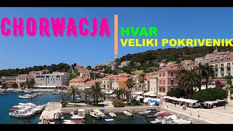 Chorwacja 2021 Rejs promem na wyspę Hvar miasto Hvar i piękna plaża