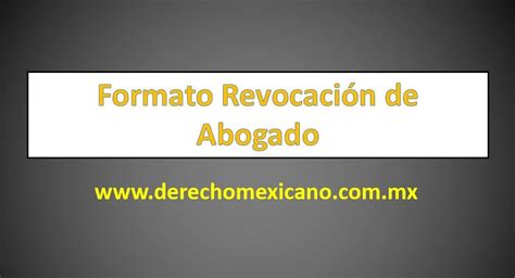 Formato Revocación De Abogado Mx