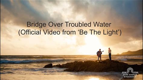 Bridge Over Troubled Water Official Video From Be The Light YouTube