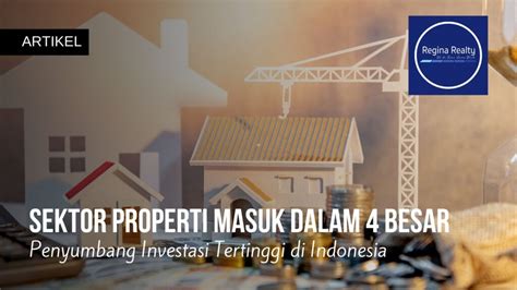 Sektor Properti Masuk Dalam Besar Penyumbang Investasi Tertinggi Di