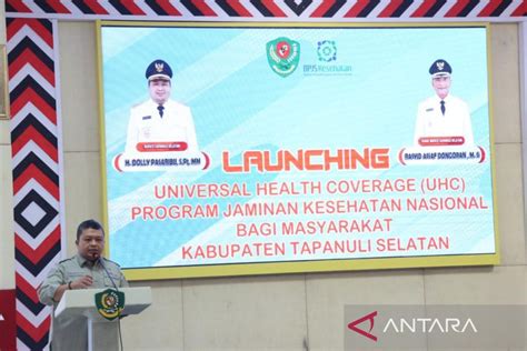 Bupati Launching Uhc Program Jkn Tapsel Dprd Dukung Penuh Antara