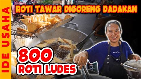 KEREN JUALAN ROTI GORENG CUMA 4 JAM TAPI OMSETNYA JUTAAN 800