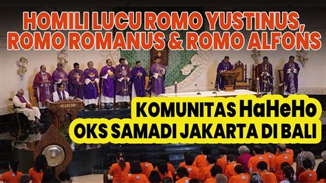 HOMILI LUCU ROMO YUSTINUS ROMO ROMANUS ROMO ALFONS UMAT HaHeHo OKS